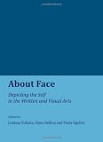 About Face: Depicting the Self in the Written and Visual Arts