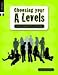 Choosing Your A-levels: And Other Post-16 Options