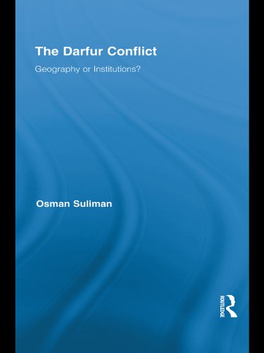 The Darfur Conflict: Geography or Institutions? (Routledge African Studies)