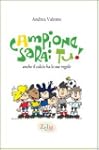 Campione sarai tu! Anche il calcio ha...