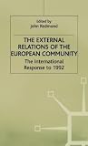 The External relations of the European Community : the international response to 1992