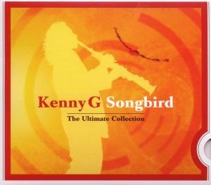 Kenny G - Songbird: The Ultimate Collection - Zortam Music