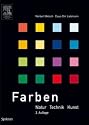 Farben: Natur, Technik, Kunst