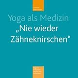 Yoga als Medizin: Nie wieder Z�hneknirschenvon "Christiane Keller-Krische"