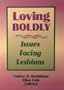 Loving Boldly: Issues Facing Lesbians