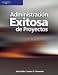 Administracion exitosa de proyectos/ Successful Project Management (Spanish Edition)