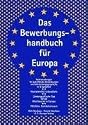 Das Bewerbungshandbuch für Europa: Effektive Strategien für die Arbeitssuche in Großbritannien, Frankreich, Italien und Spanien. Die wichtigsten ... Tipps für die gezielte Online-Jobsuche