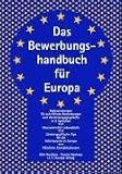 Das Bewerbungshandbuch f�r Europa: Effektive Strategien f�r die Arbeitssuche in Gro�britannien, Frankreich, Italien und Spanien. Die wichtigsten ... Tipps f�r die gezielte Online-Jobsuche - Dirk Neuhaus