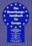 Das Bewerbungshandbuch f�r Europa: Effektive Strategien f�r die Arbeitssuche in Gro�britannien, Frankreich, Italien und Spanien. Die wichtigsten ... Tipps f�r die gezielte Online-Jobsuche