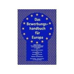 Das Bewerbungshandbuch f�r Europa: Effektive Strategien f�r die Arbeitssuche in Gro�britannien, Frankreich, Italien und Spanien. Die wichtigsten ... Tipps f�r die gezielte Online-Jobsuche
