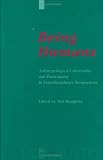 Being Humans: Anthropological Universality and Particularity in Transdisciplinary Perspectives
