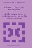 Lightlike Submanifolds of Semi-Riemannian Manifolds and Applications (Mathematics and Its Applications (closed))