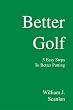 Better Golf: 5 Easy Steps To Better Putting