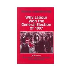 Political Communications: Why Labour Won the General Election of 1997