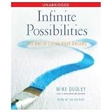 Infinite Possibilities: The Art of Living your Dreams Unabridged