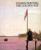 Danish painting : the Golden Age : a loan exhibition from the Statens Museum for Kunst, Copenhagen