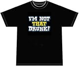 I'm Not That Drunk! Funny T-shirt