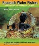 BRACKISH WATER FISHES: AN AQUARIST'S GUIDE
