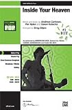 Inside Your Heaven (as recorded by Carrie Underwood) Choral Octavo Choir Arr. Greg Gilpin