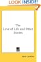 The Love of Life and Other Stories