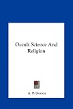 Occult Science and Religion Occult Science and Religion