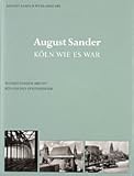 August Sander - K&ouml;ln wie es war - Susanne Lange, Christophe Kim