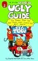 Ugly Guide to Things That Go and Things That Should Go But Don't (Uglydolls)