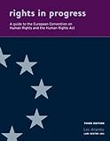 Rights in progress : a guide to the European Convention on Human Rights and the Human Rights Act