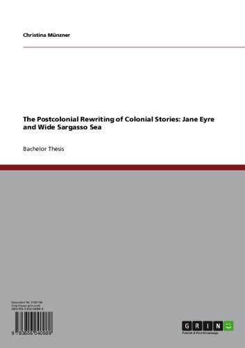 The Postcolonial Rewriting of Colonial Stories: Jane Eyre and Wide Sargasso Sea