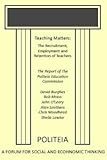 Teaching matters : the recruitment, employment and retention of teachers