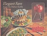 Elegant Fare from the Weber Kettle (New Dimensions in Outdoor Cooking)