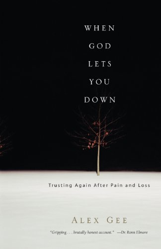 When God Lets You Down: Trusting Again After Pain and Loss