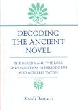Decoding the ancient novel : the reader and the role of description in Heliodorus and Achilles Tatins
