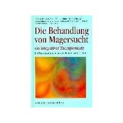 Die Behandlung von Magersucht, ein integrativer Therapieansatz