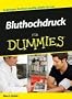 Bluthochdruck f�r Dummies: So bringen Sie Ihren mmHg wieder ins Lot