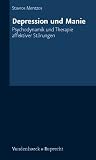 Depression und Manie - Psychodynamik und Therapie affektiver St&ouml;rungen - Stavros Mentzos