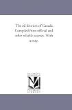 The oil districts of Canada. Compiled from official and other reliable sources. With a map.