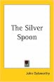 The Silver Spoon (The Forsyte Saga: a Modern Comedy)