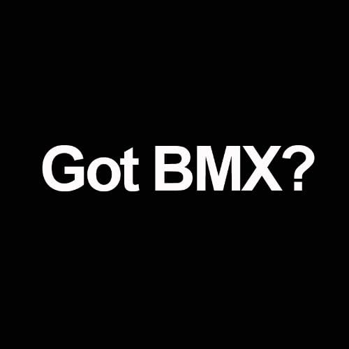 GOT BMX? 6" (color: GLOSS WHITE) Die-Cut Vinyl Decal Window Sticker for Cars, Trucks, Windows, Walls, Laptops, and other stuff.