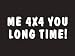 #112 Me 4x4 You Long Time Bumper Sticker / Vinyl Decal