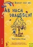 Hier bewegt sich was, Bd.46, Ab nach draussen!: Eltern-Kind-Turnen und Kinderturnen in Kindergarten, Schule und Verein - Gisela Stein, Ingrid Graser