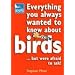 Everything You Always Wanted to Know About Birds ...But Were Afraid to Ask (Rspb)