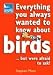 Everything You Always Wanted to Know About Birds ...But Were Afraid to Ask (Rspb)