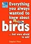 Everything You Always Wanted to Know About Birds ...But Were Afraid to Ask (Rspb)