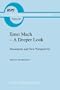 Ernst Mach - A Deeper Look: Documents and New Perspectives (Boston Studies in the Philosophy of Science)
