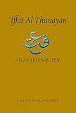 'Iffat Al Thunayan : an Arabian queen
