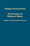 The practice of medieval music : studies in chant and performance