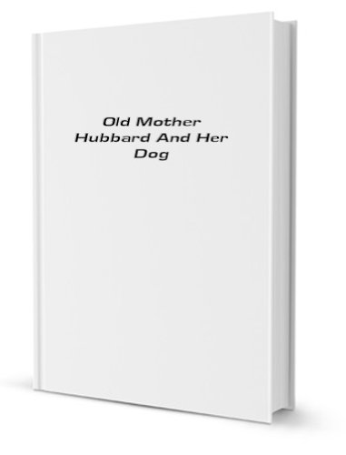 Old Mother Hubbard And Her Dog [FACSIMILE]