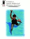 Aquatic Exercise Guide Rubberized Resistance - Rubberized Resistance