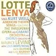 Lotte Lenya sings Kurt Weill: American Theatre Songs, Songs from The Threepenny Opera and Cabaret